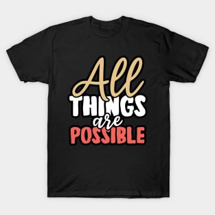 All things are possible T-Shirt